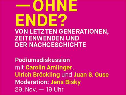 Öffentliche Abendveranstaltung. Ohne Ende? Von letzten Generationen, Zeitenwenden und der Nachgeschichte