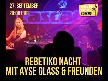 Welcome Music Concert – Rebetiko Nacht mit Ayse Glass & Freunden