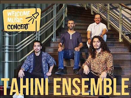 Welcome Music Concert – Tahini Ensemble