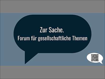 Zur Sache. Forum für gesellschaftliche Themen